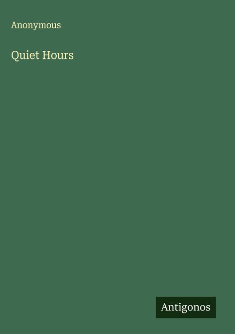 „Anonymous“, „Quiet Hours“, „Antigonos“. Grüner Hintergrund, minimalistisches Design.