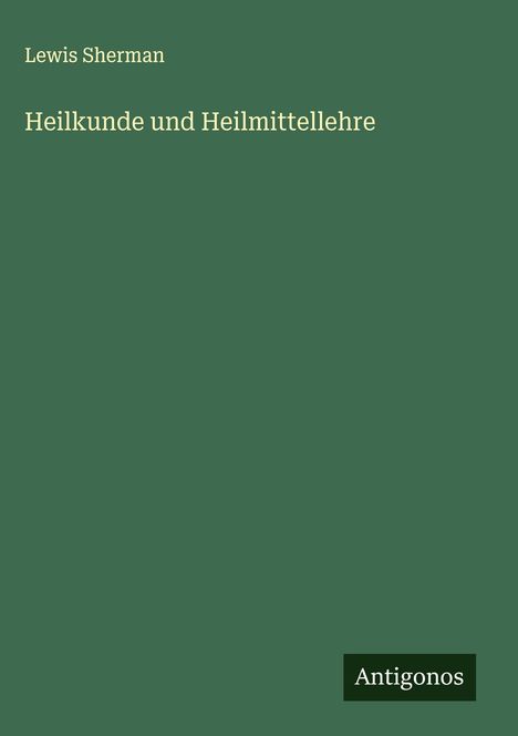 Lewis Sherman: Heilkunde und Heilmittellehre, Buch