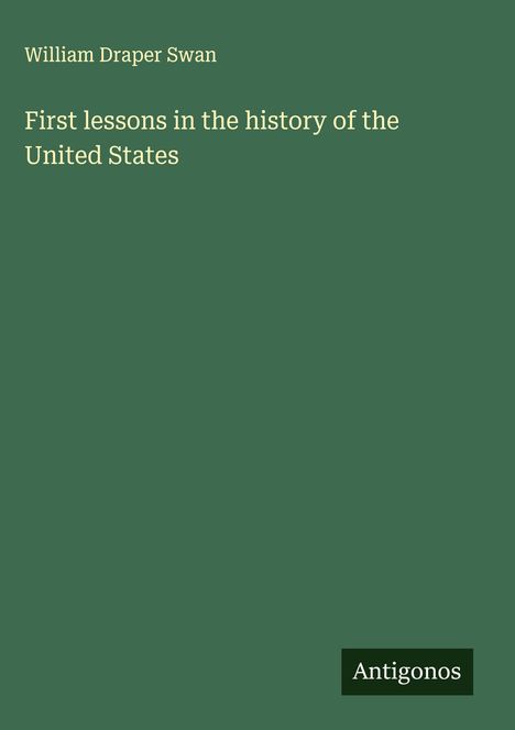 William Draper Swan: First lessons in the history of the United States, Buch