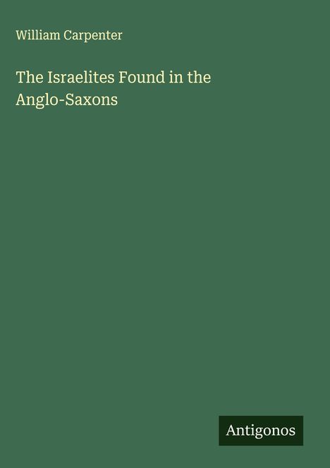 William Carpenter: The Israelites Found in the Anglo-Saxons, Buch