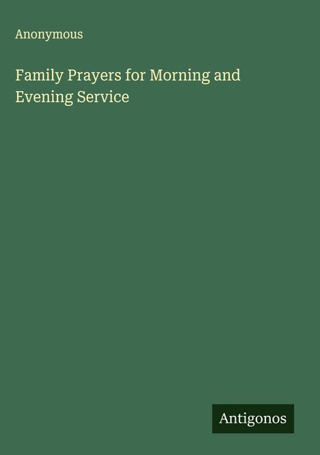 Anonymous: Family Prayers for Morning and Evening Service, Buch