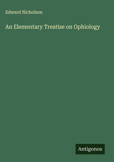 Edward Nicholson: An Elementary Treatise on Ophiology, Buch