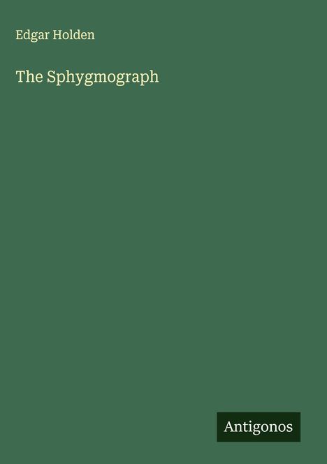 Edgar Holden: The Sphygmograph, Buch