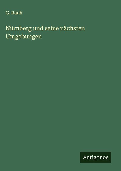 G. Rauh: Nürnberg und seine nächsten Umgebungen, Buch