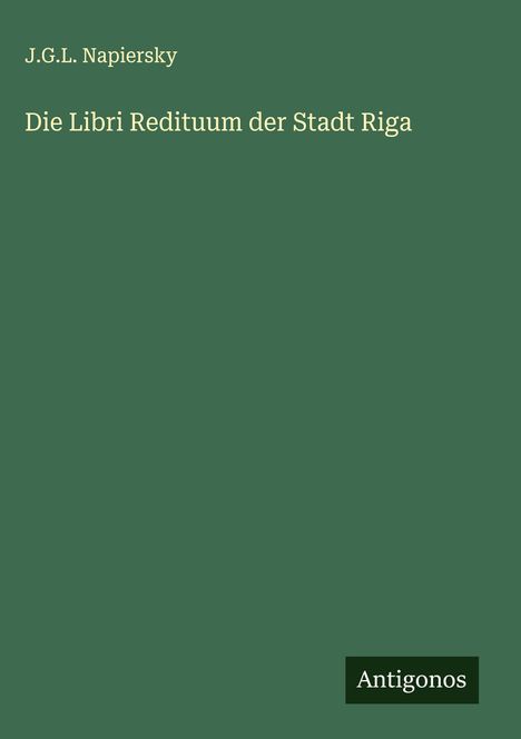 J. G. L. Napiersky: Die Libri Redituum der Stadt Riga, Buch