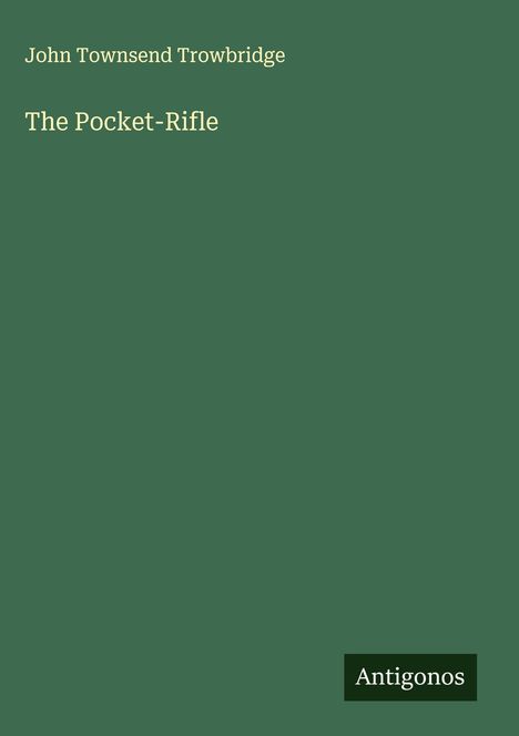 John Townsend Trowbridge: The Pocket-Rifle, Buch