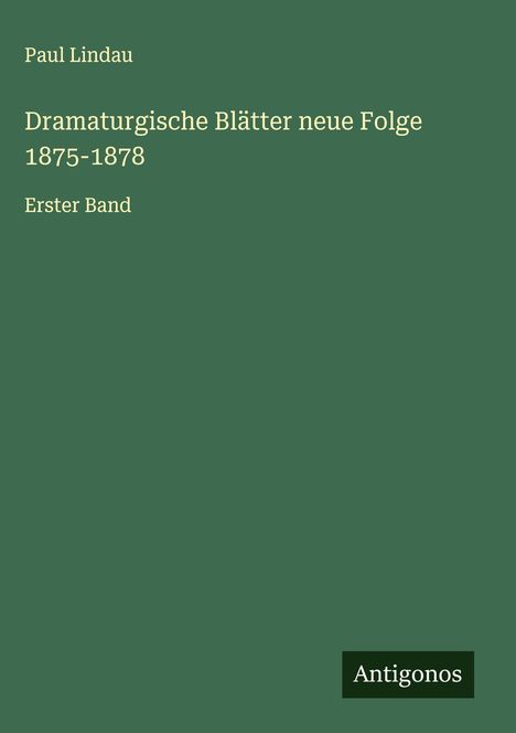 Paul Lindau: Dramaturgische Blätter neue Folge 1875-1878, Buch