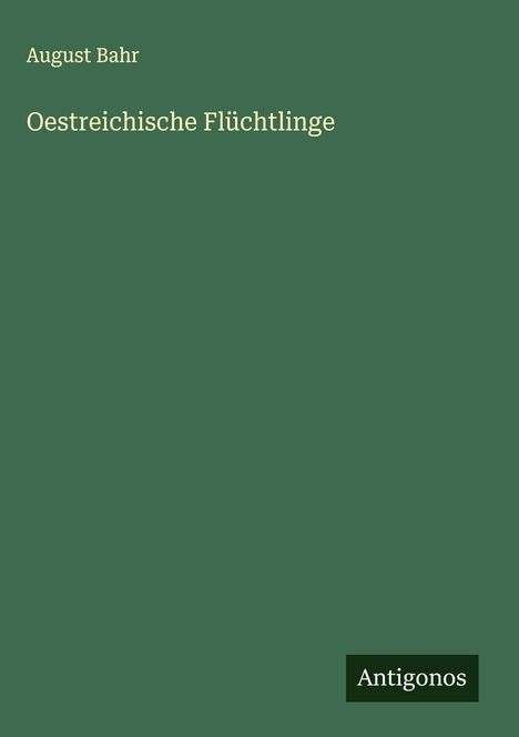 August Bahr: Oestreichische Flüchtlinge, Buch