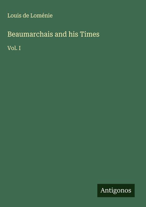 Louis de Loménie: Beaumarchais and his Times, Buch