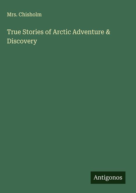 Chisholm: True Stories of Arctic Adventure & Discovery, Buch