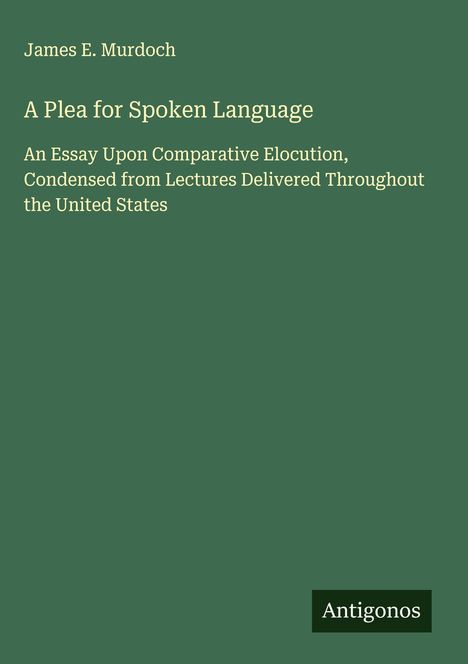 James E. Murdoch: A Plea for Spoken Language, Buch