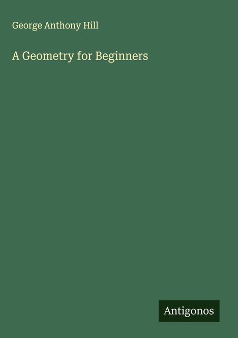 George Anthony Hill: A Geometry for Beginners, Buch