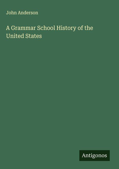 John Anderson: A Grammar School History of the United States, Buch