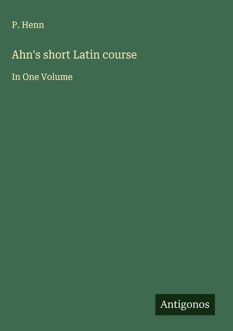 P. Henn: Ahn's short Latin course, Buch