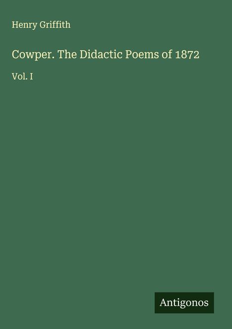 Henry Griffith: Cowper. The Didactic Poems of 1872, Buch