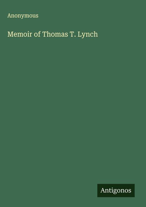 Anonymous: Memoir of Thomas T. Lynch, Buch
