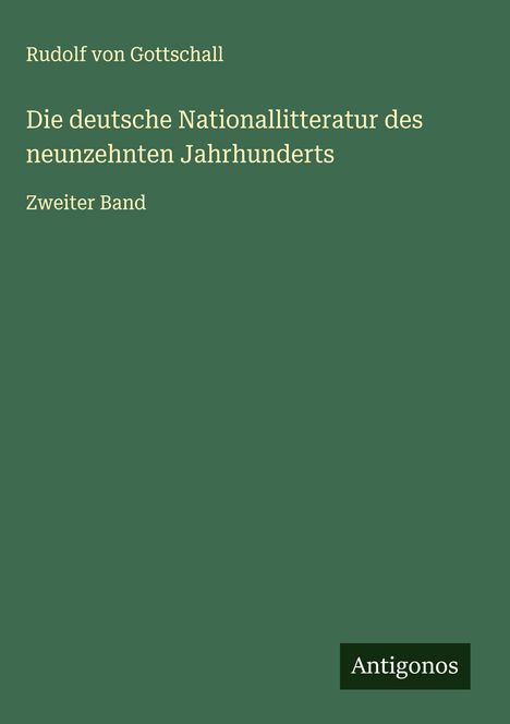 Rudolf Von Gottschall: Die deutsche Nationallitteratur des neunzehnten Jahrhunderts, Buch