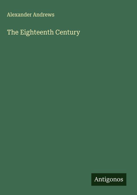 Alexander Andrews: The Eighteenth Century, Buch