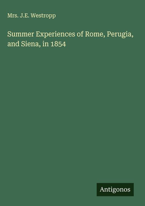 J. E. Westropp: Summer Experiences of Rome, Perugia, and Siena, in 1854, Buch