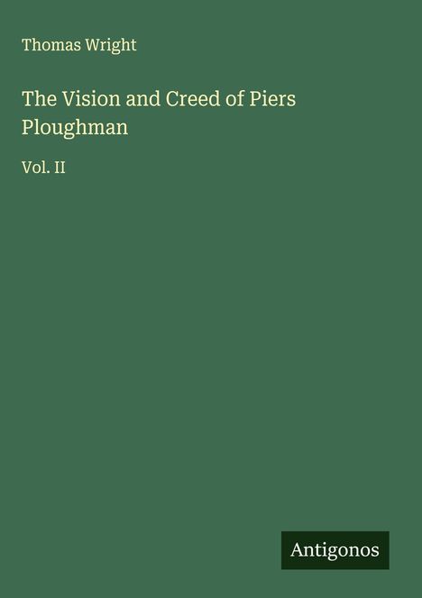 Thomas Wright: The Vision and Creed of Piers Ploughman, Buch