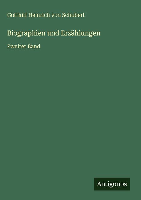 Gotthilf Heinrich Von Schubert: Biographien und Erzählungen, Buch