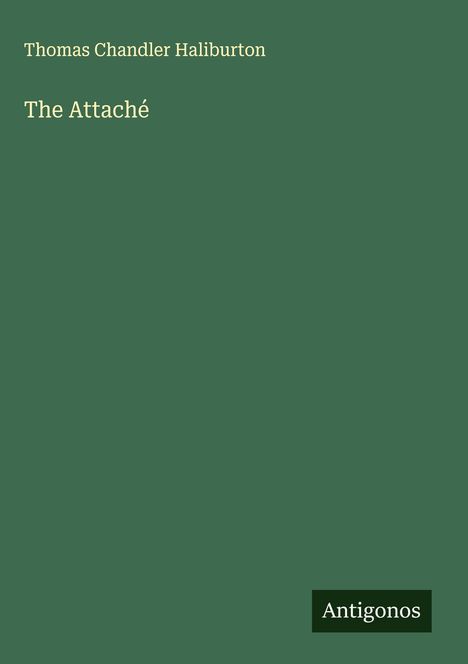 Thomas Chandler Haliburton: The Attaché, Buch