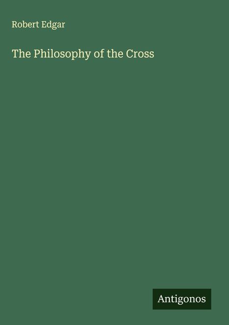 Robert Edgar: The Philosophy of the Cross, Buch