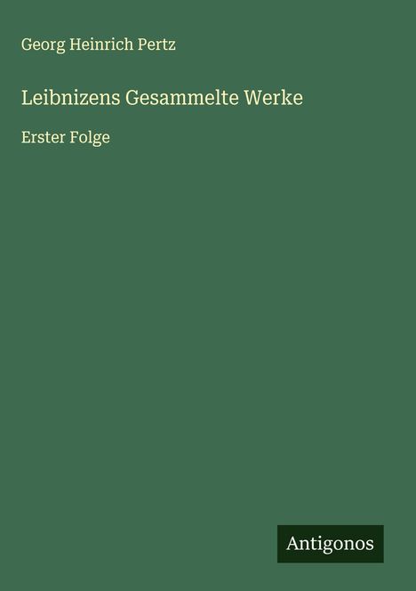 Georg Heinrich Pertz: Leibnizens Gesammelte Werke, Buch