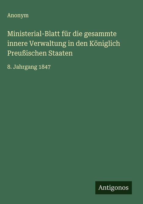 Anonym: Ministerial-Blatt für die gesammte innere Verwaltung in den Königlich Preußischen Staaten, Buch