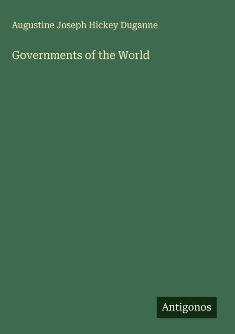 Augustine Joseph Hickey Duganne: Governments of the World, Buch