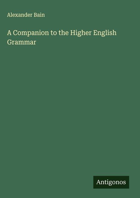 Alexander Bain: A Companion to the Higher English Grammar, Buch