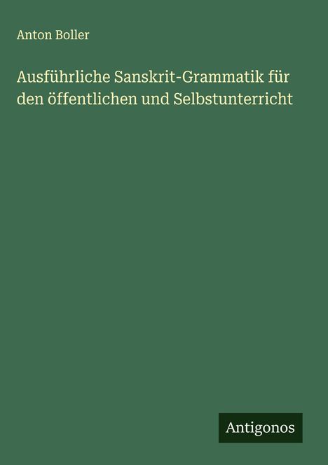 Anton Boller: Ausführliche Sanskrit-Grammatik für den öffentlichen und Selbstunterricht, Buch