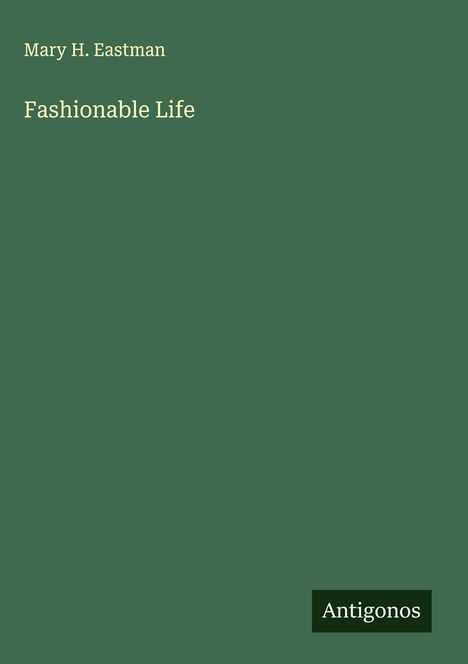Mary H. Eastman: Fashionable Life, Buch