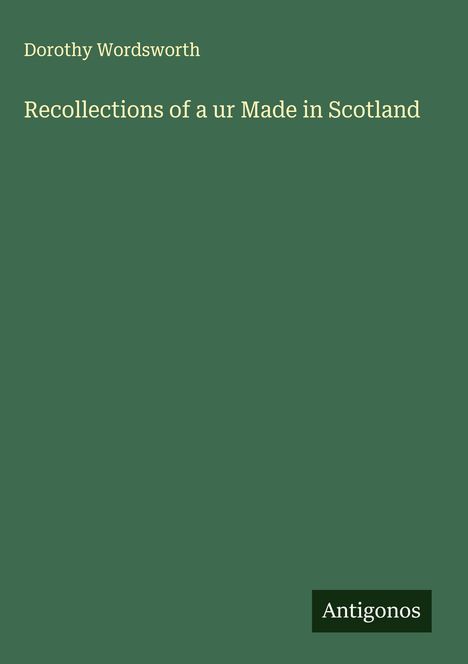 Dorothy Wordsworth: Recollections of a ur Made in Scotland, Buch