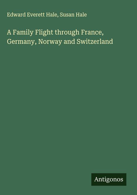 Edward Everett Hale: A Family Flight through France, Germany, Norway and Switzerland, Buch