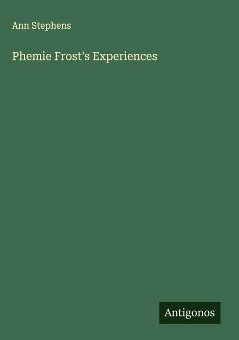 Ann Stephens: Phemie Frost's Experiences, Buch