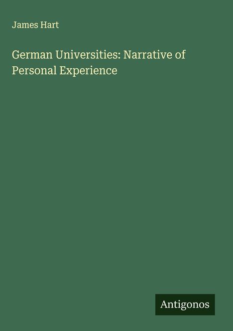 James Hart: German Universities: Narrative of Personal Experience, Buch