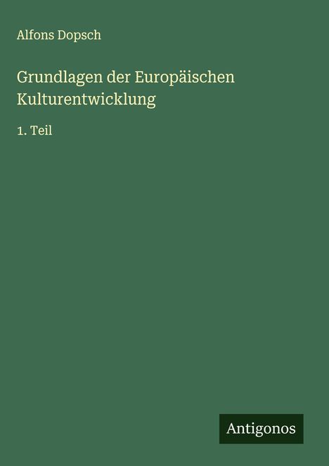 Alfons Dopsch: Grundlagen der Europäischen Kulturentwicklung, Buch