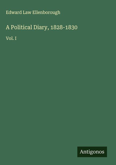 Edward Law Ellenborough: A Political Diary, 1828-1830, Buch