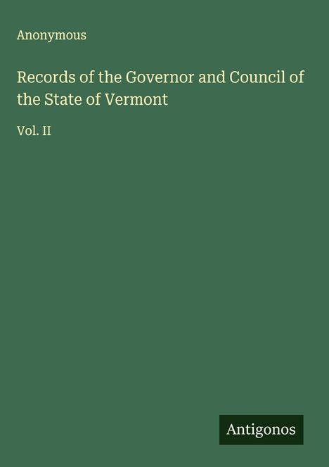 Anonymous: Records of the Governor and Council of the State of Vermont, Buch