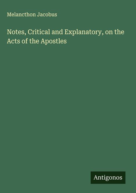 Melancthon Jacobus: Notes, Critical and Explanatory, on the Acts of the Apostles, Buch
