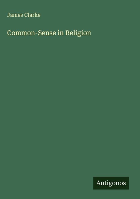 James Clarke (geb. 1957): Common-Sense in Religion, Buch