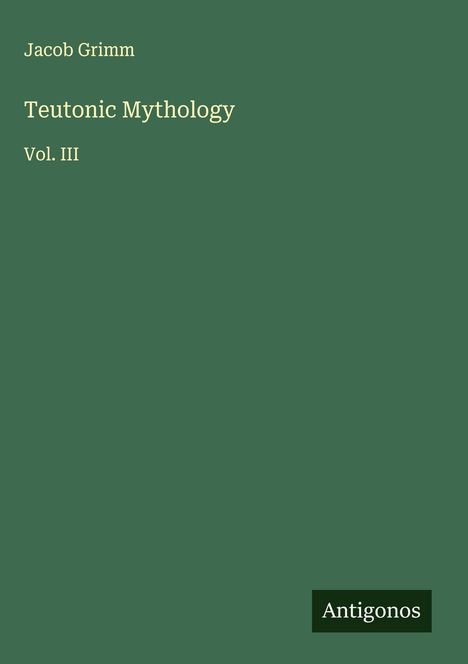 Jacob Grimm: Teutonic Mythology, Buch