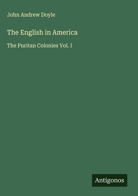 John Andrew Doyle: The English in America, Buch