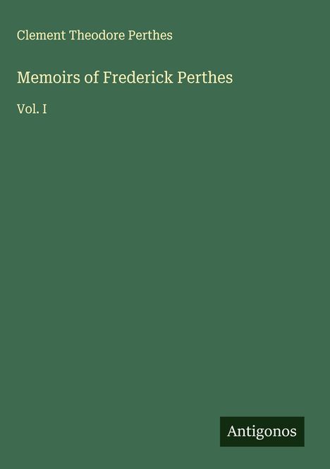Clement Theodore Perthes: Memoirs of Frederick Perthes, Buch