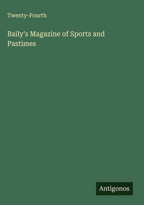 Twenty-Fourth: Baily's Magazine of Sports and Pastimes, Buch