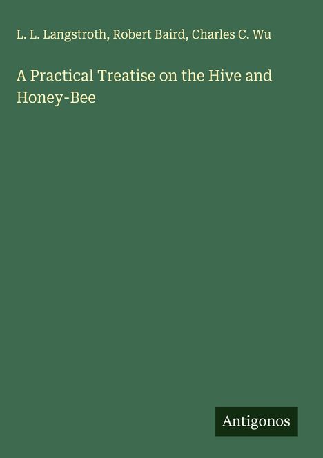 L. L. Langstroth: A Practical Treatise on the Hive and Honey-Bee, Buch