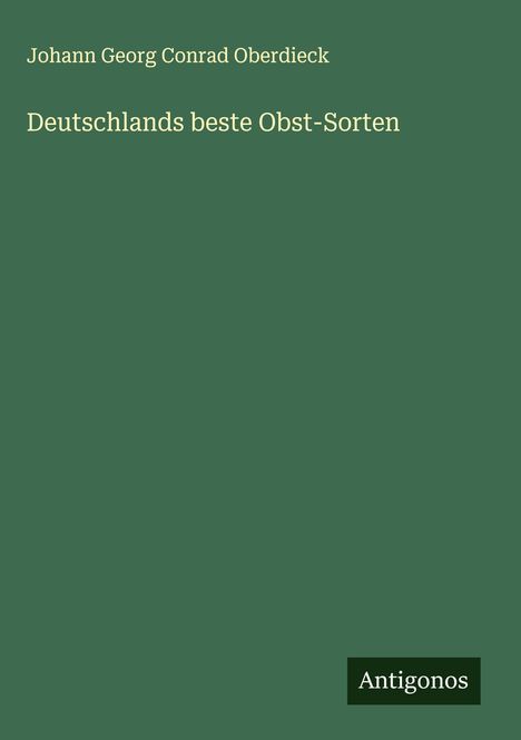 Johann Georg Conrad Oberdieck: Deutschlands beste Obst-Sorten, Buch