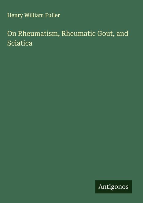 Henry William Fuller: On Rheumatism, Rheumatic Gout, and Sciatica, Buch