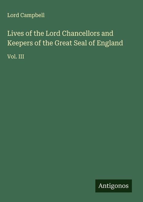Lord Campbell: Lives of the Lord Chancellors and Keepers of the Great Seal of England, Buch